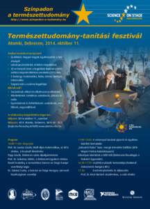 Színpadon a természettudomány http://www.szinpadon-a-tudomány.hu Természettudomány-tanítási fesztivál Atomki, Debrecen, 2014. október 11.