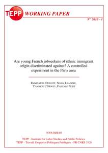 WORKING PAPER N° Are young French jobseekers of ethnic immigrant origin discriminated against? A controlled experiment in the Paris area