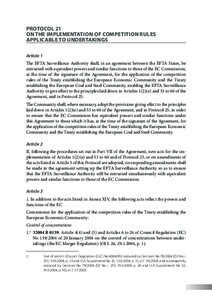 Protocol 21 on the implementation of competition rules applicable to undertakings Article 1 The EFTA Surveillance Authority shall, in an agreement between the EFTA States, be entrusted with equivalent powers and similar 