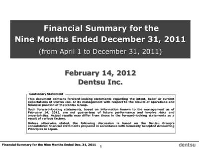 Financial Summary for the Nine Months Ended December 31, 2011 (from April 1 to December 31, 2011) February 14, 2012 Dentsu Inc.