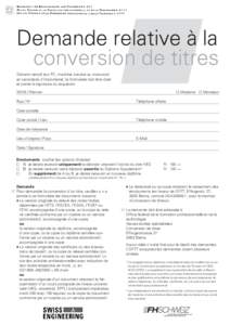 Demande relative à la conversion de titres Dûment rempli (sur PC, machine à écrire ou manuscrit en caractères d’imprimerie), le formulaire doit être daté et porter la signature du requérant.