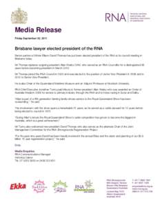 Media Release Friday September 30, 2011 Brisbane lawyer elected president of the RNA Senior partner at Minter Ellison David Thomas has just been elected president of the RNA at its council meeting in Brisbane today.