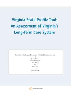 Virginia State Profile Tool: An Assessment of Virginia’s Long-Term Care System Submitted to the Virginia Department of Medical Assistance Services by