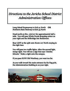 Directions to the Jericho School District  Administration Offices Long Island Expressway to Exit 41 North Northern State Parkway to Exit 35 North