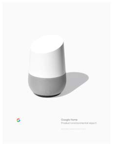 Google Home Product environmental report Model H0ME, introduced October 4, 2016 Environmental