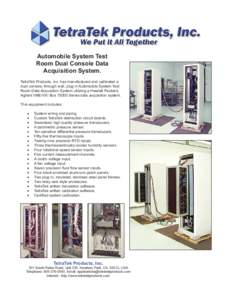 Automobile System Test Room Dual Console Data Acquisition System. TetraTek Products, Inc. has manufactured and calibrated a dual console, through wall, plug-in Automobile System Test Room Data Acquisition System utilizin