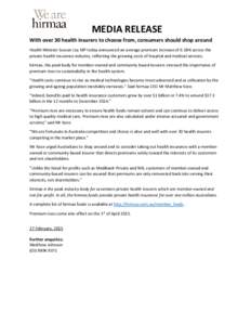 MEDIA RELEASE With over 30 health insurers to choose from, consumers should shop around Health Minister Sussan Ley MP today announced an average premium increase of 6.18% across the private health insurance industry, ref