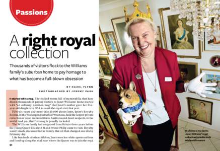 Passions  A right royal collection Thousands of visitors flock to the Williams family’s suburban home to pay homage to