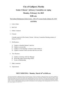 City of Gulfport, Florida Senior Citizens’ Advisory Committee on Aging Monday, February 16, 2015 8:00 a.m. The Gulfport Multipurpose Senior Center – 5501 27th Avenue South, Gulfport, FL 33707