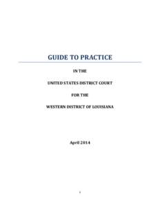 GUIDE TO PRACTICE IN THE UNITED STATES DISTRICT COURT FOR THE WESTERN DISTRICT OF LOUISIANA