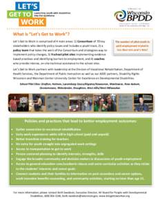 What is “Let’s Get to Work”? Let’s Get to Work is comprised of 4 main areas: 1) Consortium of 70 key stakeholders who identify policy issues and includes a youth track, 2) a policy team that takes the work of the