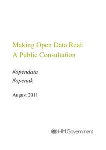 Making Open Data Real: A Public Consultation #opendata #openuk August 2011