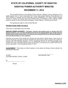 STATE OF CALIFORNIA, COUNTY OF SISKIYOU SISKIYOU POWER AUTHORITY MINUTES DECEMBER 11, 2012 The Honorable Directors of the Siskiyou Power Authority of Siskiyou County, California, met in regular session this 11th day of D