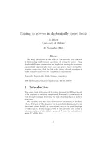 Raising to powers in algebraically closed fields B. Zilber University of Oxford 20 November 2003 Abstract We study structures on the fields of characteristic zero obtained