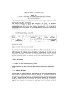 SUBSECRETARÍA DE EVALUACIÓN SOCIAL BASES DEL LLAMADO A CONCURSO PÚBLICO PARA PROVISION DEL CARGO DE JEFE DE DEPARTAMENTO Subsecretaría de Evaluación Social requiere proveer el/los cargo(s) indicado(s) en el numeral 