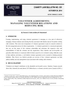 CHARITY LAW BULLETIN NO. 351 OCTOBER 29, 2014 EDITOR: TERRANCE S. CARTER VOLUNTEER AGREEMENTS: MANAGING VOLUNTEER RELATIONS AND