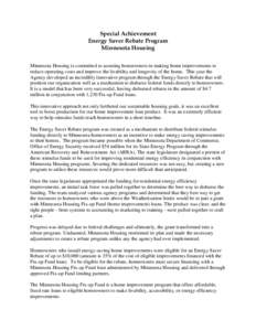 Special Achievement Energy Saver Rebate Program Minnesota Housing Minnesota Housing is committed to assisting homeowners in making home improvements to reduce operating costs and improve the livability and longevity of t