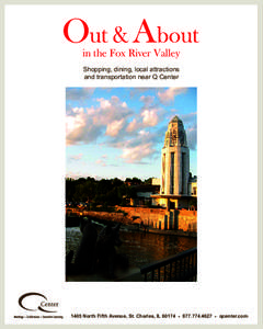 in the Fox River Valley Shopping, dining, local attractions and transportation near Q Center 1405 North Fifth Avenue, St. Charles, IL 60174 • [removed] • qcenter.com