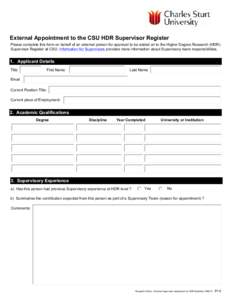 External Appointment to the CSU HDR Supervisor Register Please complete this form on behalf of an external person for approval to be added on to the Higher Degree Research (HDR) Supervisor Register at CSU. Information fo