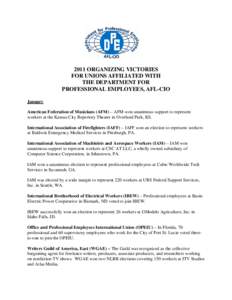 2011 ORGANIZING VICTORIES FOR UNIONS AFFILIATED WITH THE DEPARTMENT FOR PROFESSIONAL EMPLOYEES, AFL-CIO January American Federation of Musicians (AFM) – AFM won unanimous support to represent