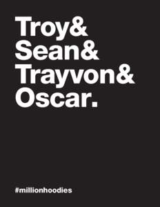 Troy& Sean& Trayvon& Oscar.  #millionhoodies