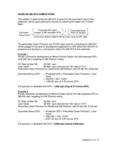 GUIDE ON GM GFA COMPUTATION The method of determining the GM GFA is based on the equivalent value of the additional cost [or green premium] incurred for attaining the higher tier of Green Mark:  Equivalent