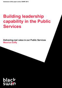 blackswan white paper series: BSWP[removed]Building leadership capability in the Public Services Delivering real value in our Public Services