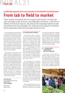 Focus Combining research and rural extension to the benefit of small farmers From lab to field to market  “There is plenty of innovation. The trick is to get it to the farmers,” it is often said