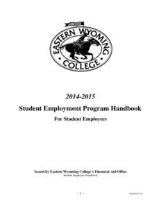 [removed]Student Employment Program Handbook For Student Employees Issued by Eastern Wyoming College’s Financial Aid Office Student Employee Handbook