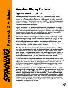 Research & Articles>>  American Dieting Madness by Jennifer Ward, RD, LDN, CLC The focus on dieting in America began in the 1970’s. The concept of dieting seemed innocuous enough; after all, it was presented as a way t