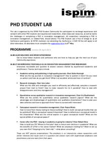 PHD STUDENT LAB The Lab is organised by the ISPIM PhD Student Community for participants to exchange experiences and network with other PhD students and experienced researchers, share ideas and resources, as well as tack