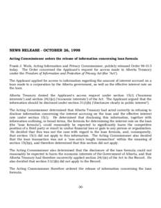 NEWS RELEASE - OCTOBER 26, 1998 Acting Commissioner orders the release of information concerning loan formula Frank J. Work, Acting Information and Privacy Commissioner, publicly released Order[removed]today. The Order co