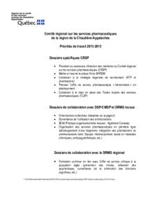 Comité régional sur les services pharmaceutiques de la région de la Chaudière-Appalaches Priorités de travail[removed]Dossiers spécifiques CRSP Procéder au processus d’élection des membres du Comité régiona