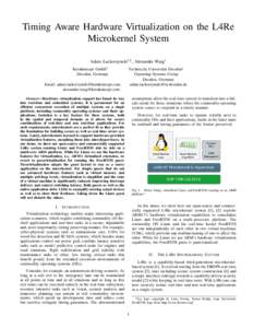 Timing Aware Hardware Virtualization on the L4Re Microkernel System Adam Lackorzynski†,‡ , Alexander Warg† Kernkonzept GmbH† Dresden, Germany Email: ,