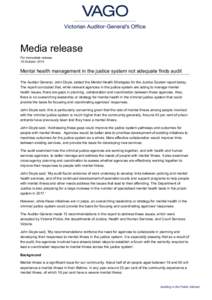 Media release For immediate release 15 October 2014 Mental health management in the justice system not adequate finds audit The Auditor-General, John Doyle, tabled the Mental Health Strategies for the Justice System repo