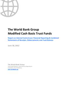 The World Bank Group Modified Cash Basis Trust Funds Report on Internal Control over Financial Reporting & Combined Statements of Receipts, Disbursements and Fund Balance  June 30, 2012