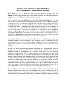 Improving travel experience of NRI youth is high on Civil Aviation Ministry’s agenda: Minister Venugopal NEW DELHI, January 7, 2014. Mr. K.C. Venugopal, Minister of State for Civil Aviation, has underlined the Govrnmen