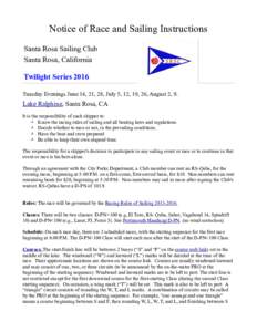 Notice of Race and Sailing Instructions Santa Rosa Sailing Club Santa Rosa, California Twilight Series 2016 Tuesday Evenings June 14, 21, 28, July 5, 12, 19, 26, August 2, 9.