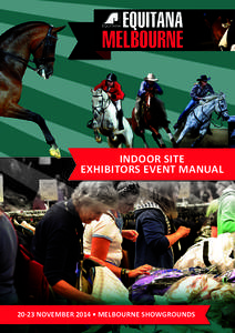 INDOOR SITE EXHIBITORS EVENT MANUAL[removed]NOVEMBER 2014 • MELBOURNE SHOWGROUNDS  IMPORTANT SAFETY REQUIREMENTS FOR