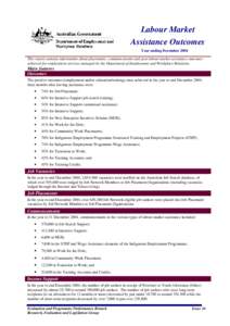 Labour Market Assistance Outcomes Year ending December 2004 This report contains information about placements, commencements and post labour market assistance outcomes achieved for employment services managed by the Depa