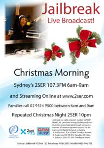 Jailbreak Live Broadcast! Christmas Morning Sydney’s 2SER 107.3FM 6am-9am and Streaming Online at www.2ser.com