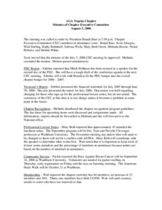 AGA Topeka Chapter Minutes of Chapter Executive Committee August 3, 2006 The meeting was called to order by President Brandi Baer at 5:50 p.m. Chapter Executive Committee (CEC) members in attendance were: Brand Baer, Sco