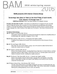 BAM presents 2016 Senior Cinema lineup Screenings take place at 10am on the third Friday of each month, from January 15 through June 17 BAM Rose Cinemas (Peter Jay Sharp Building, 30 Lafayette Avenue) Brooklyn, NY/ Decem