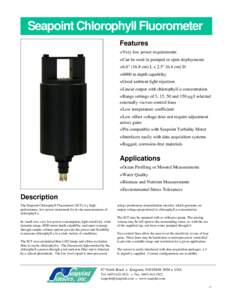 Seapoint Chlorophyll Fluorometer Features wVery low power requirements wCan be used in pumped or open deployments w6.6