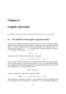 Chapter 6 Logistic regression In this chapter we introduce the logistic regression model and illustrate its use by two examples. 6.1