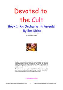 Devoted to the Cult Book 1: An Orphan with Parents By Bea Kiddo © 2008 Bea Kiddo
