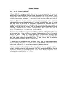 Consent Inquiries Why a fee for Consent Inquiries? A fee of $[removed]is being charged for determining the consent potential. A number of designations in the official plan limit the number of consents that can be granted. 