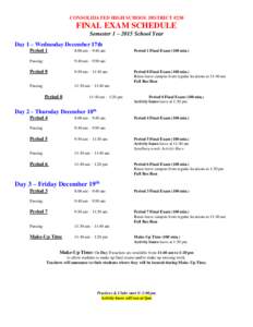 CONSOLIDATED HIGH SCHOOL DISTRICT #230  FINAL EXAM SCHEDULE Semester 1 – 2015 School Year Day 1 – Wednesday December 17th Period 1