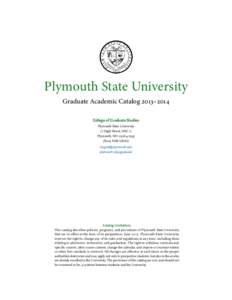 Plymouth State University Graduate Academic Catalog 2013–2014 College of Graduate Studies Plymouth State University 17 High Street, MSC 11 Plymouth, NH[removed]