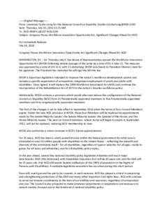 -----Original Message----From: Lawrence Carter-Long for the National Council on Disability [mailto:[removed]] Sent: Thursday, July 10, [removed]:25 AM To: [removed] Subject: Congress Passes Workforc